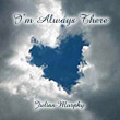 I'm always There